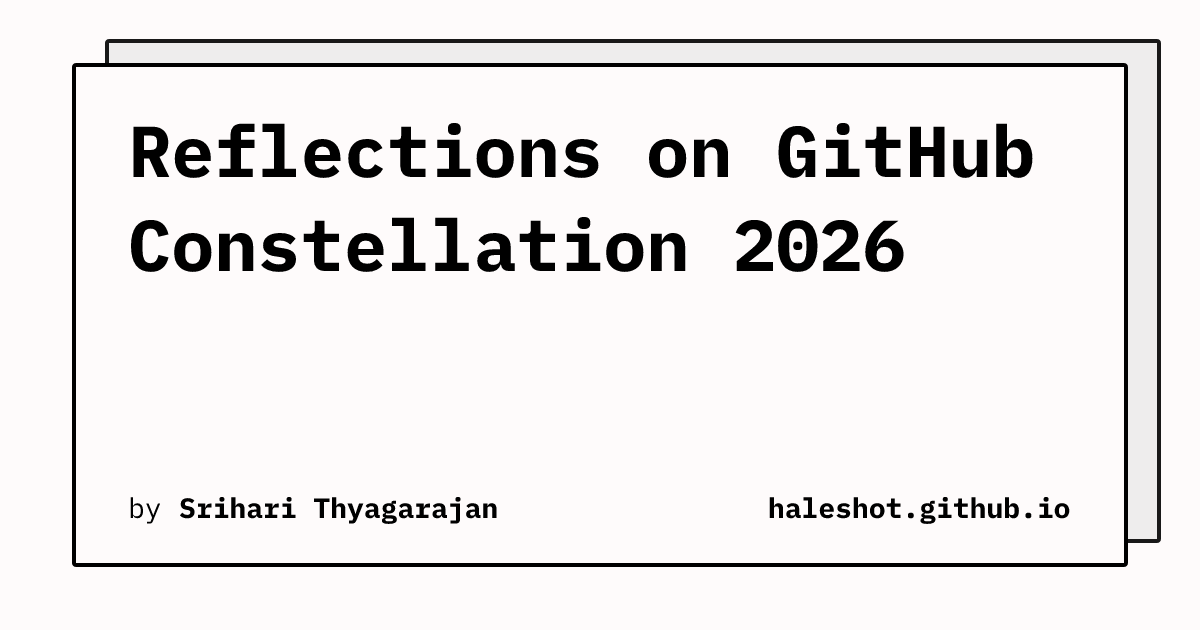 Reflections on GitHub Constellation 2026 | Haleshot