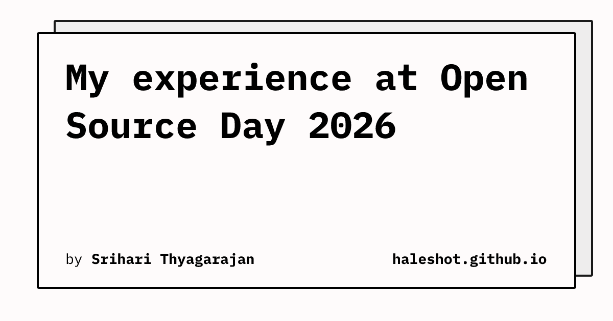 My experience at Open Source Day 2026 | Haleshot